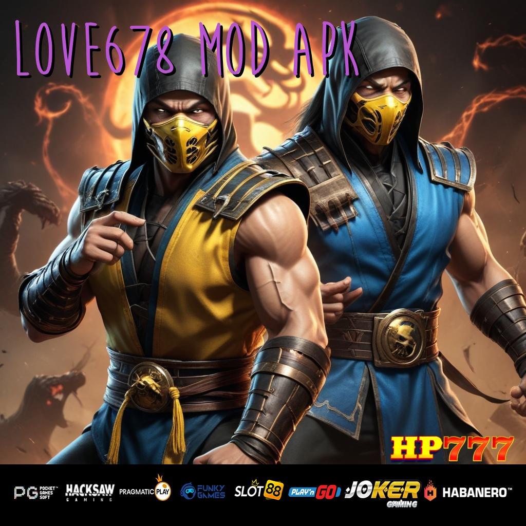 LOVE678 MOD APK Trik Game Update 4.0 Slot