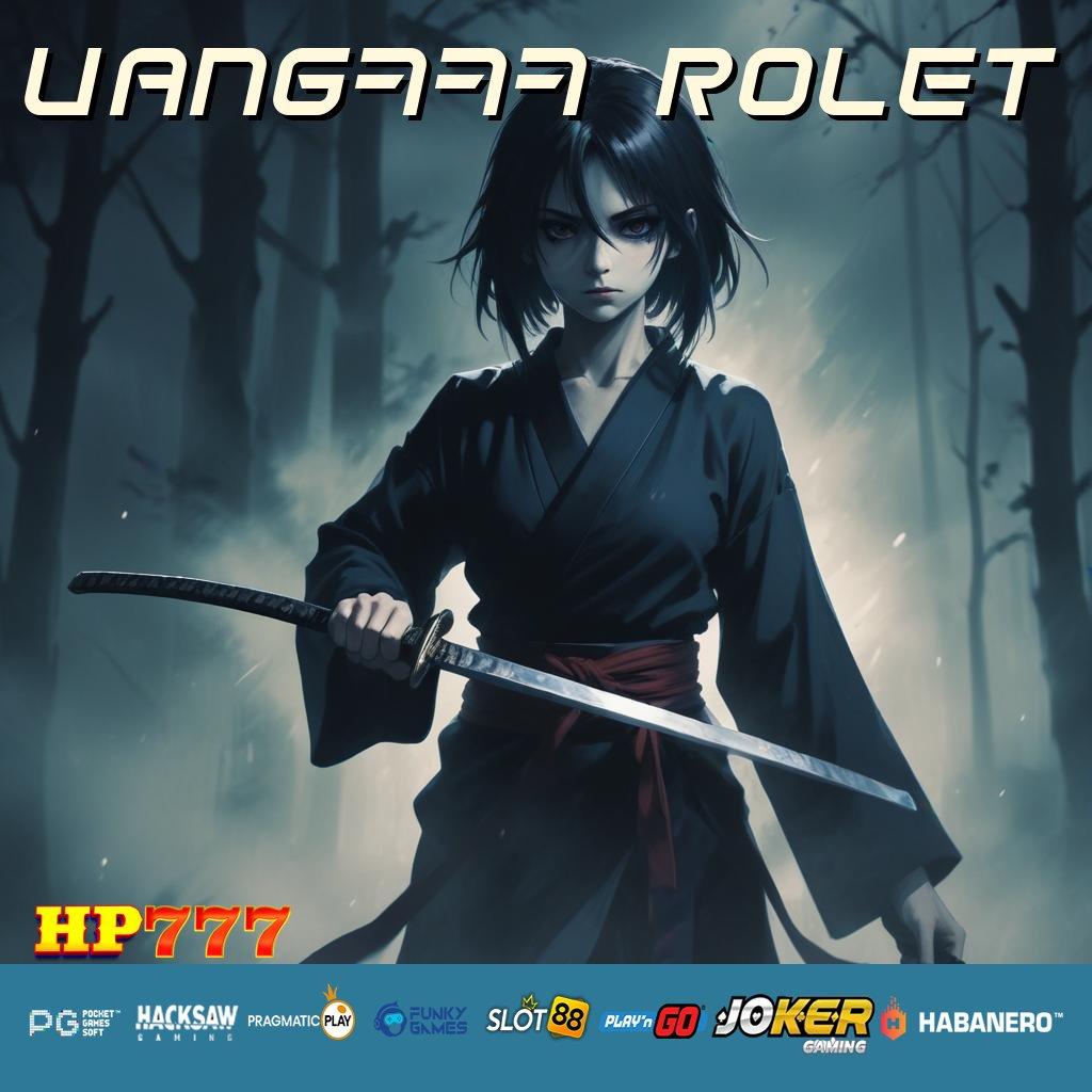 UANG777 ROLET Forum Positif Masuk Game