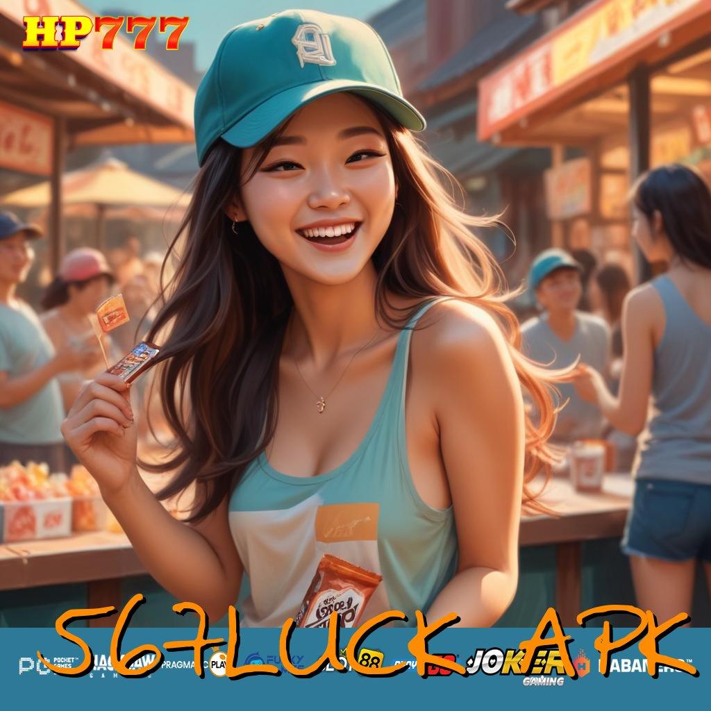 567LUCK APK Teman Baru Update Khusus Android Fitur Unggul