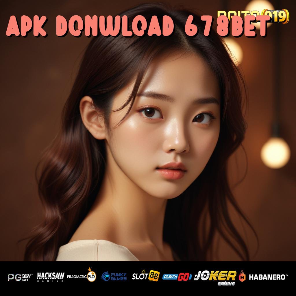 APK DONWLOAD 678BET - Login Lancar dengan Unduh APK Resmi untuk Semua