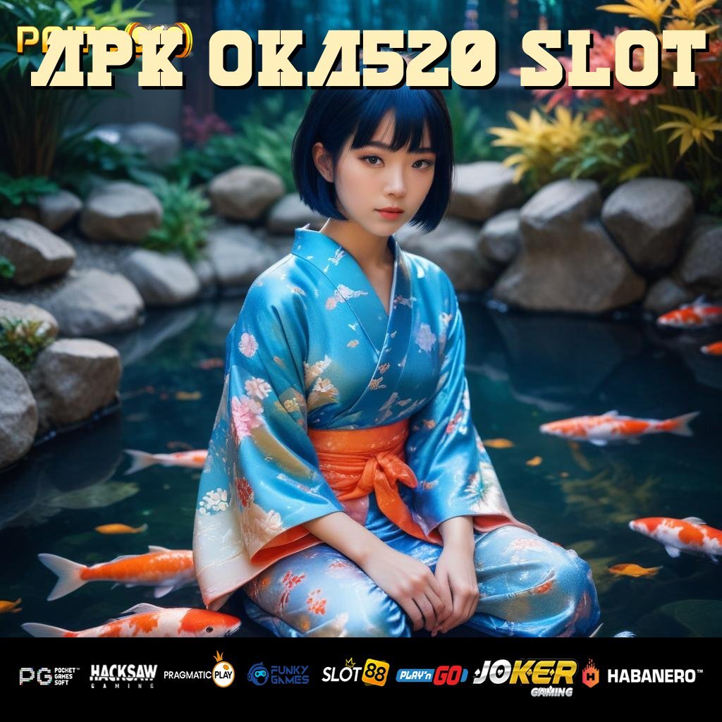 APK OKA520 SLOT - Unduh APK Baru yang Menghadirkan Login Tanpa Repot