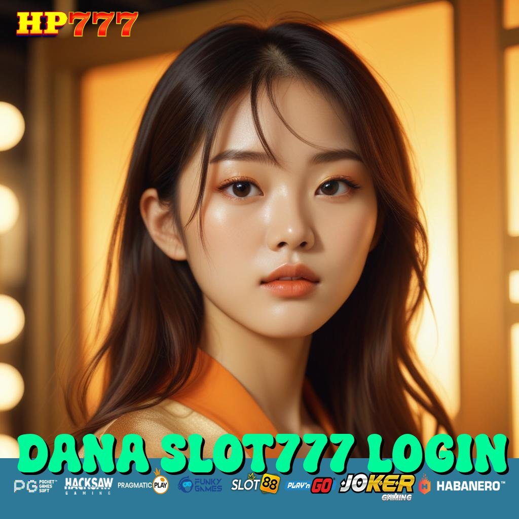 DANA SLOT777 LOGIN