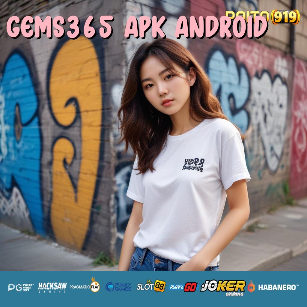 GEMS365 APK ANDROID - Instal APK Versi Baru untuk Login Tanpa Hambatan