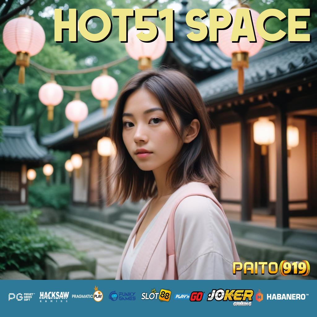 HOT51 SPACE - Login Praktis dengan APK Terbaru untuk Semua