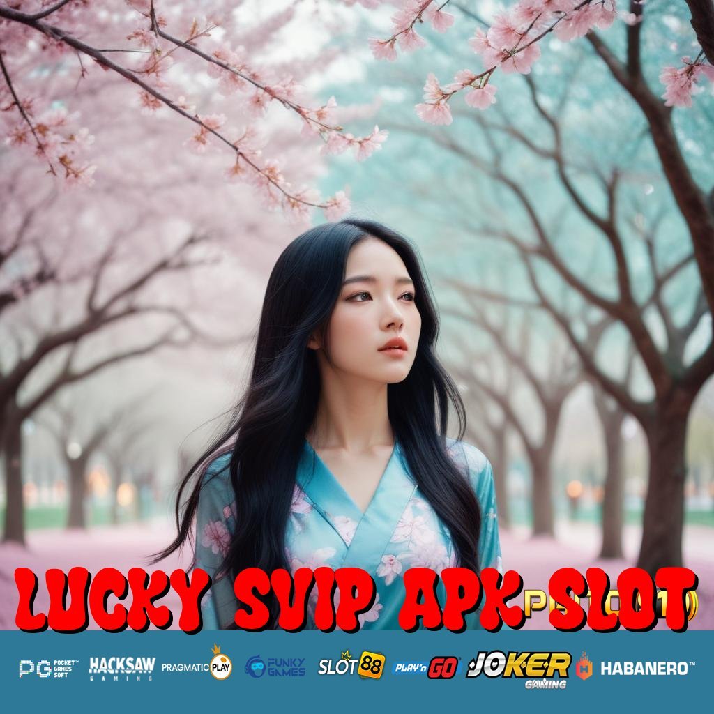 LUCKY SVIP APK SLOT - Unduh Sekarang APK Baru untuk Login Lancar