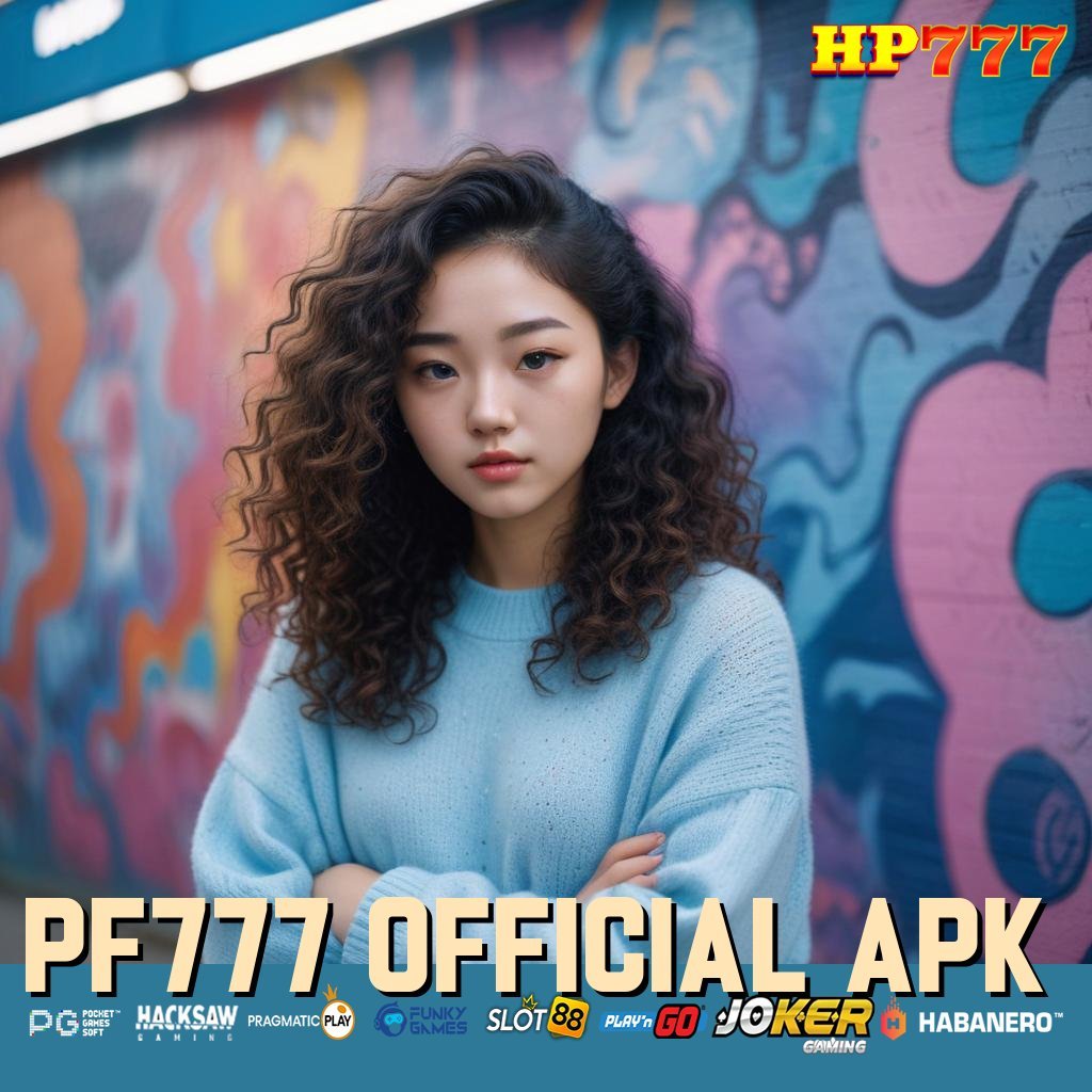 PF777 OFFICIAL APK Login Eksklusif Koleksi Terbaru Berguna Efektif