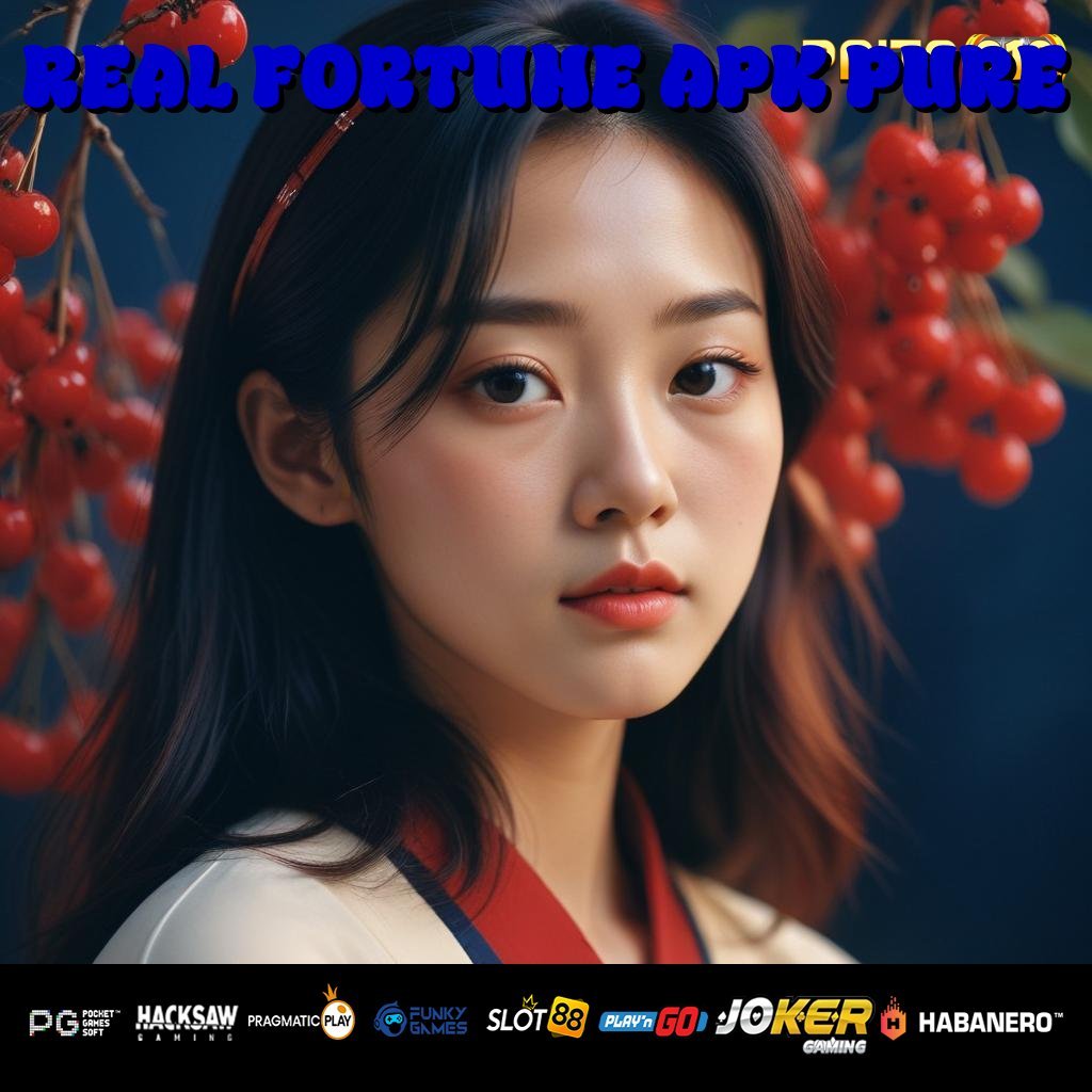 REAL FORTUNE APK PURE - Instal APK Baru dengan Kemampuan Optimal untuk Login