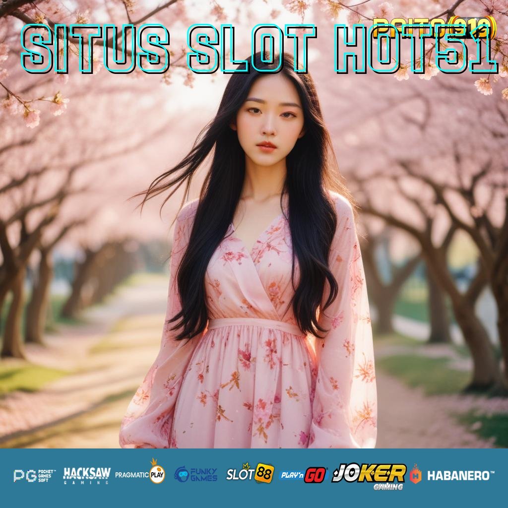 SITUS SLOT HOT51 - Login Cepat dengan APK Baru untuk Android & iOS