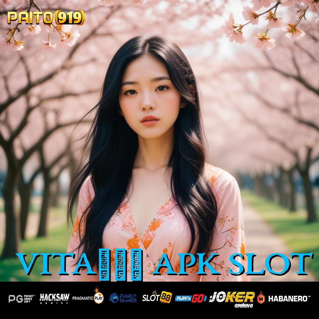 VITA555 APK SLOT - Login Cepat dengan APK Dirancang untuk Semua Platform